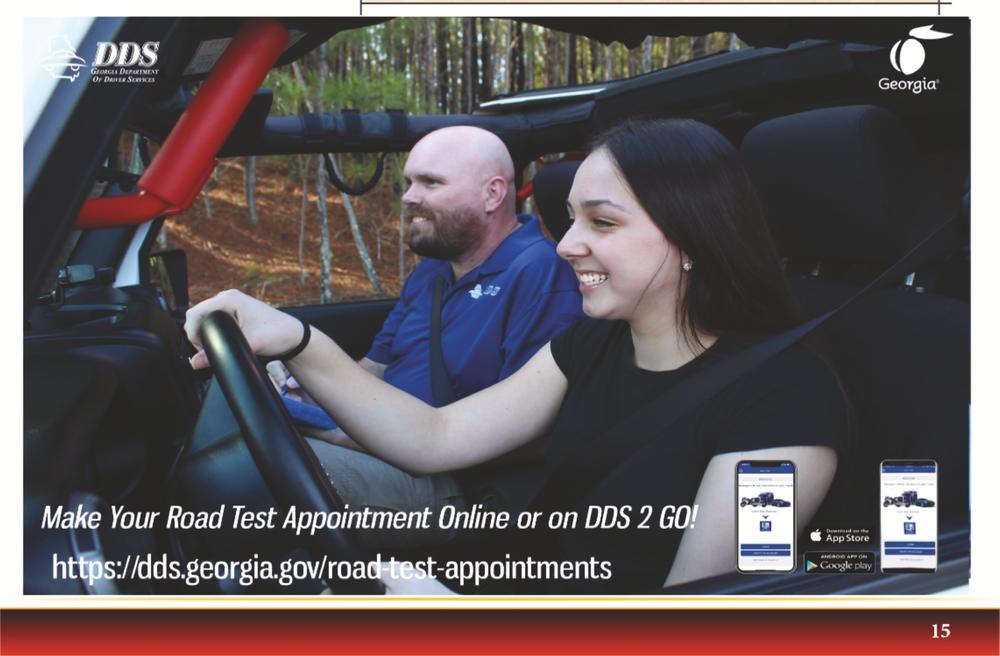 A smiling young person driving a car with an instructor in the passenger seat. DDS logo. Make your road test appointment online or on DDS 2 Go! Available on the App Store and on Google Play. https://dds.georgia.gov/testing-and-training/road-test