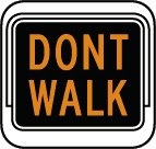 Orange text on black, Don't Walk